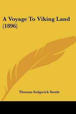 A Voyage To Viking Land (1896) - Thomas Sedgwick Steele