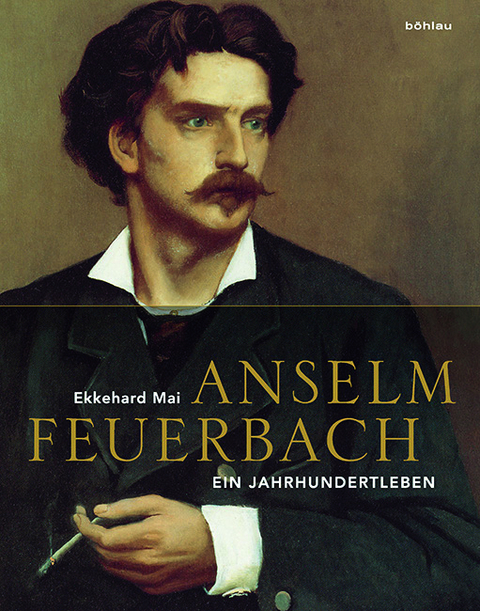 Anselm Feuerbach (1829&ndash;1880) - Ekkehard Mai