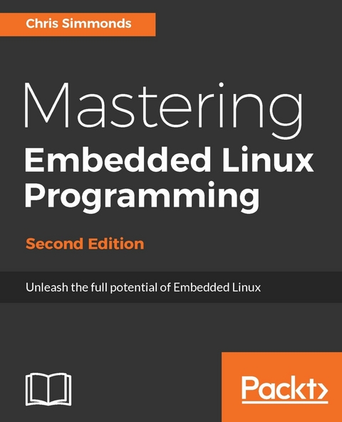 Mastering Embedded Linux Programming -  Chris Simmonds