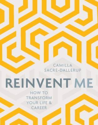 Reinvent Me -  Camilla Sacre-Dallerup