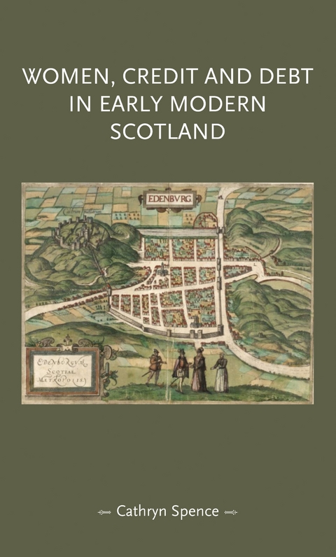 Women, credit, and debt in early modern Scotland -  Cathryn Spence