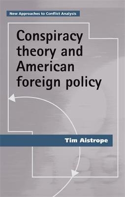 Conspiracy theory and American foreign policy -  Tim Aistrope