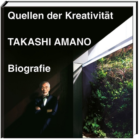 Quellen der Kreativit&auml;t - Takashi Amano