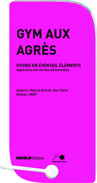 Gym aux agr&egrave;s - Fiches en &eacute;ventail &eacute;l&eacute;ments - Roland Br&auml;ndli, Duri Meier