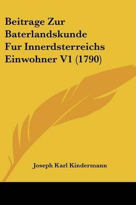 Beitrage Zur Baterlandskunde Fur Innerdsterreichs Einwohner V1 (1790)