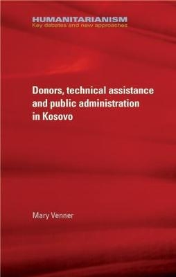 Donors, technical assistance and public administration in Kosovo -  Mary Venner