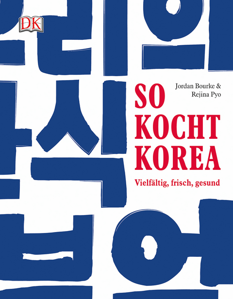So kocht Korea - Jordan Bourke, Rejina Pyo