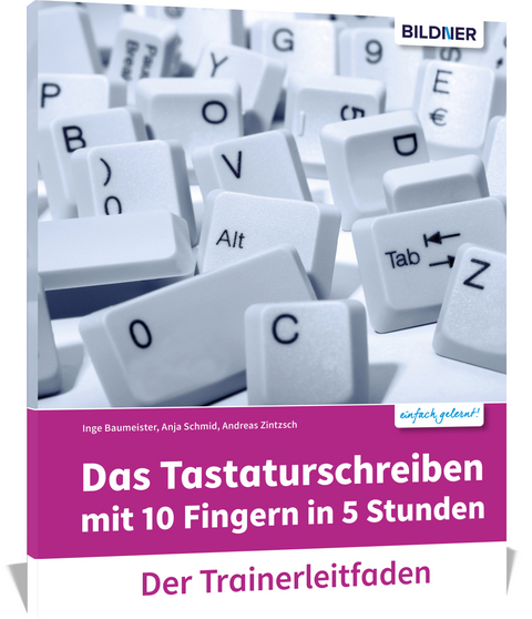 Das Tastaturschreiben mit 10 Fingern in 5 Stunden - Trainerleitfaden mit Audio - Inge Baumeister, Anja Schmid, Andreas Zintzsch