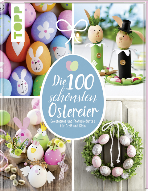 Die 100 sch&ouml;nsten Ostereier - Pia Pedevilla, Elisabeth Eder, Kornelia Milan