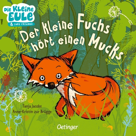 Der kleine Fuchs h&ouml;rt einen Mucks - Anne-Kristin zur Br&uuml;gge