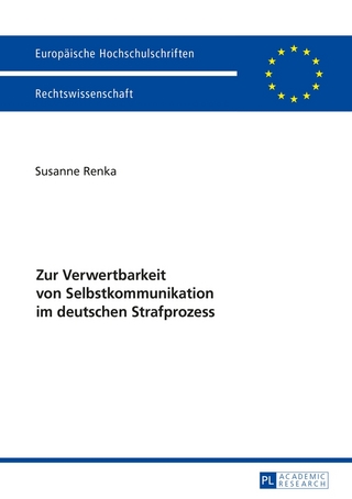 Zur Verwertbarkeit von Selbstkommunikation im deutschen Strafprozess