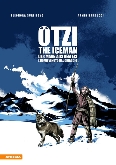 Ötzi. The Iceman-Der Mann aus dem Eis-L'uomo venuto dal ghiacciaio - Eleonora Bovo, Armin Barducci