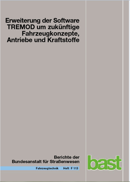 Erweiterung der Software TREMOD um zuk&uuml;nftige Fahrzeugkonzepte, Antriebe und Kraftstoffe - Fabian Bergk, Christoph Heidt, Woflram Kn&ouml;rr, Mario Keller