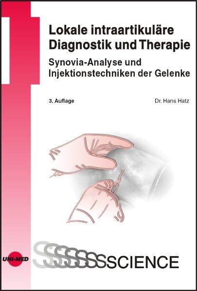 Lokale intraartikul&auml;re Diagnostik und Therapie - Synovia-Analyse und Injektionstechniken der Gelenke - Hans Hatz