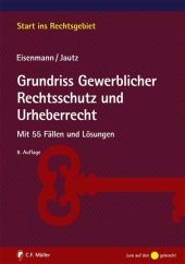 Grundriss Gewerblicher Rechtsschutz und Urheberrecht