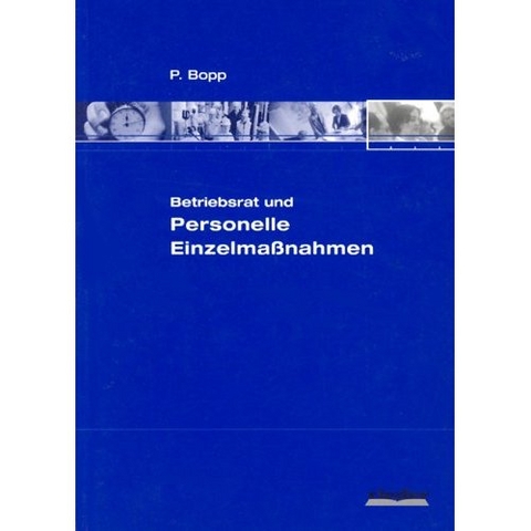 Betriebsrat und Personelle Einzelma&szlig;nahmen - Peter Bopp