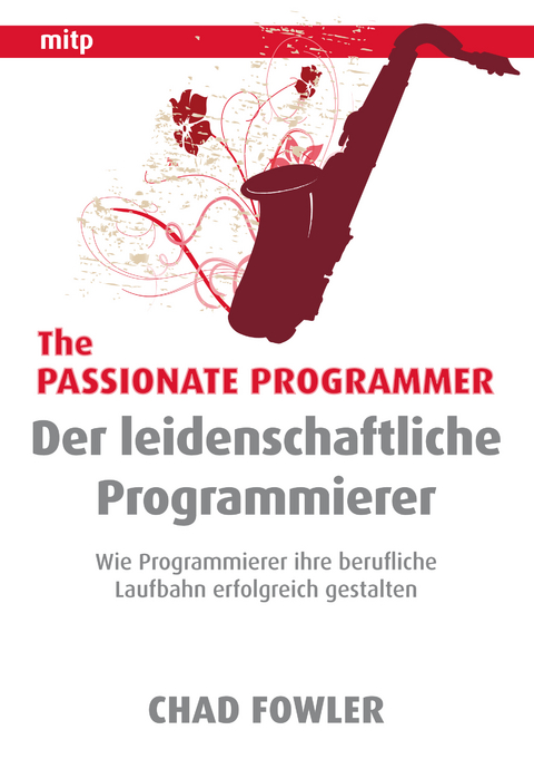 The Passionate Programmer - Der leidenschaftliche Programmie - Chad Fowler