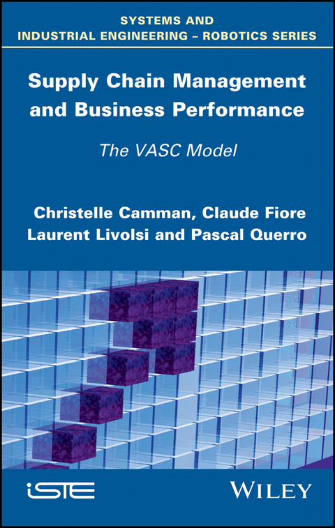 Supply Chain Management and Business Performance - Christelle Camman, Claude Fiore, Laurent Livolsi, Pascal Querro