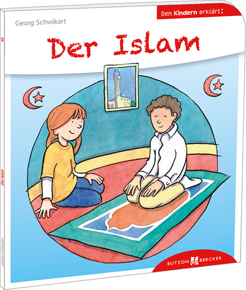 Der Islam den Kindern erkl&auml;rt - Georg Schwikart