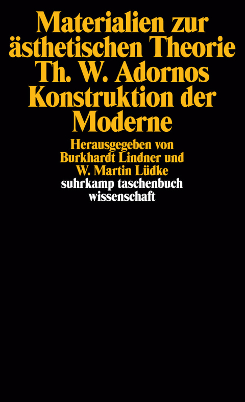Materialien zur &auml;sthetischen Theorie. Theodor W. Adornos Konstruktion der Moderne - 