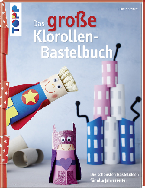 Das gro&szlig;e Klorollen-Bastelbuch - Gudrun Schmitt