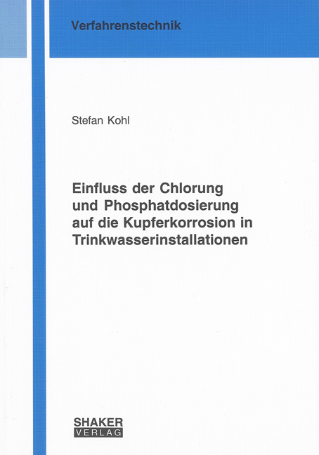 Einfluss der Chlorung und Phosphatdosierung auf die Kupferkorrosion in Trinkwasserinstallationen - Stefan Kohl