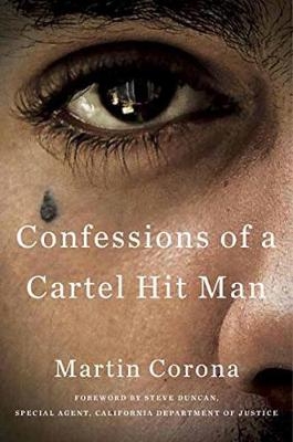 Confessions of a Cartel Hit Man -  Martin Corona,  Tony Rafael