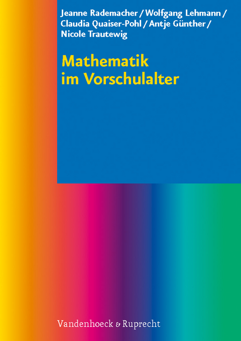 Mathematik im Vorschulalter - Jeanne Rademacher, Wolfgang Lehmann, Claudia Quaiser-Pohl, Antje G&uuml;nther, Nicole Trautewig
