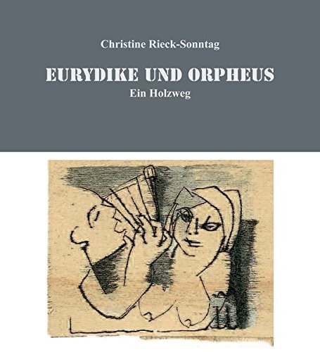 Eurydike und Orpheus - Christine Rieck-Sonntag, Hans Krieger