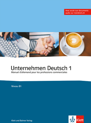 Unternehmen Deutsch - Manuel d'allemand pour les professions commerciales / Unternehmen Deutsch, Band 1 - Manuel d'allemand pour les professions commerciales