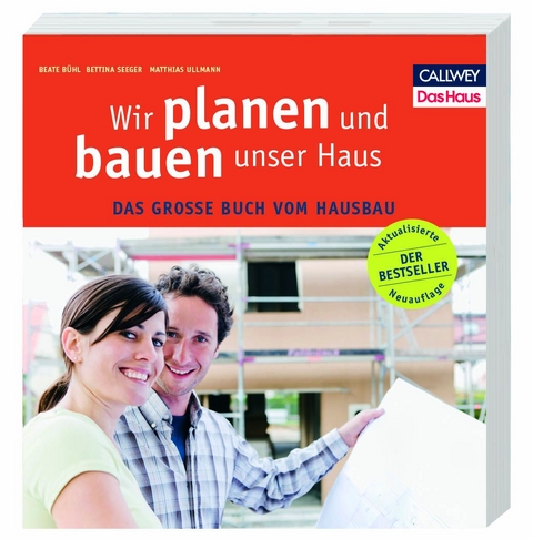 Wir planen und bauen unser Haus - Beate B&uuml;hl, Bettina Seeger, Matthias Ullmann