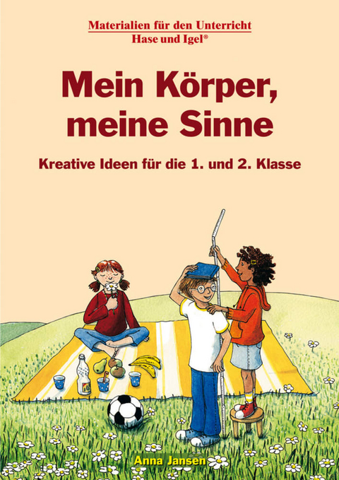 Mein K&ouml;rper, meine Sinne 1./2. Klasse - Anna Jansen