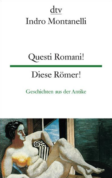 Questi Romani! Diese R&ouml;mer! - Indro Montanelli