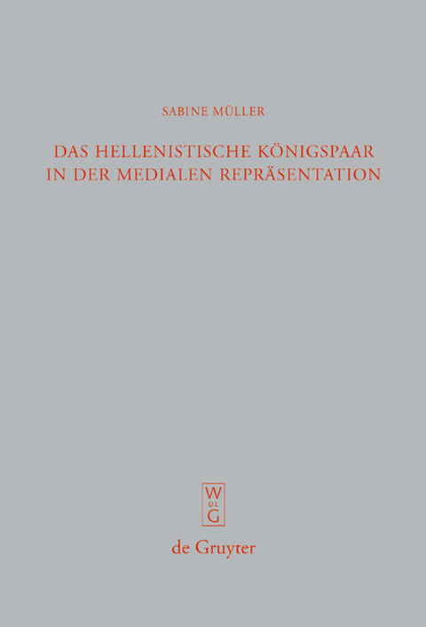 Das hellenistische K&ouml;nigspaar in der medialen Repr&auml;sentation - Sabine M&uuml;ller