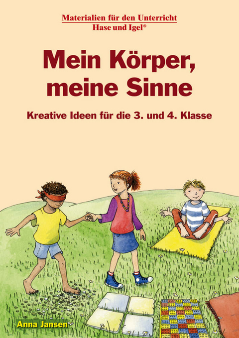 Mein K&ouml;rper, meine Sinne 3./4. Klasse - Anna Jansen