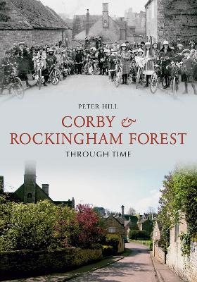 Corby & Rockingham Forest Through Time - Peter Hill