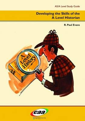 Developing the Skills of the A Level Historian - Dr. R. Paul Evans