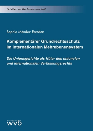 Komplementärer Grundrechtsschutz im internationalen Mehrebenensystem