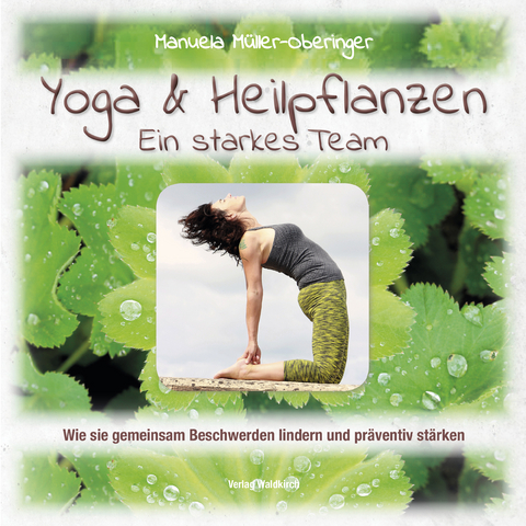 Yoga & Heilpflanzen - Ein starkes Team - Manuela Müller-Oberinger