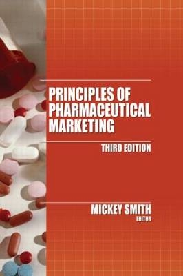 Principles of Pharmaceutical Marketing -  Mickey C. Smith
