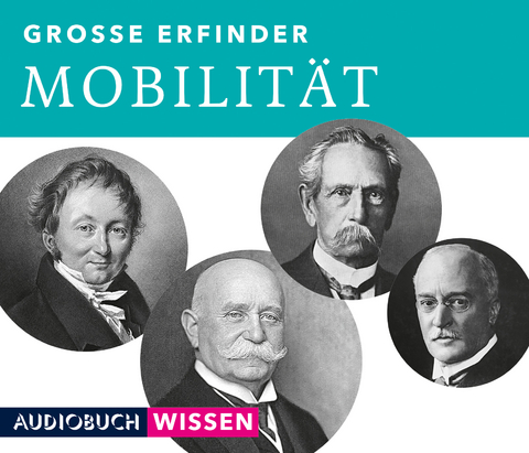 Gro&szlig;e Erfinder: Mobilit&auml;t -  AudiobuchWissen