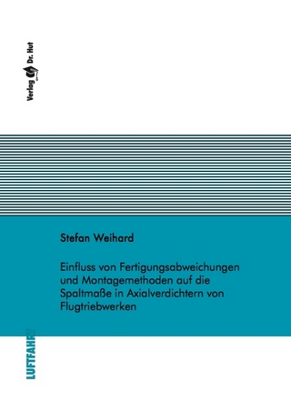 Einfluss von Fertigungsabweichungen und Montagemethoden auf die Spaltmaße in Axialverdichtern von Flugtriebwerken