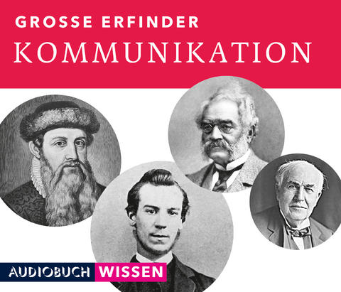 Gro&szlig;e Erfinder: Kommunikation -  AudiobuchWissen