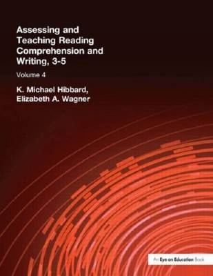 Assessing and Teaching Reading Composition and Writing, 3-5, Vol. 4 -  K. Michael Hibbard