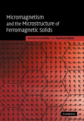 Micromagnetism and the Microstructure of Ferromagnetic Solids