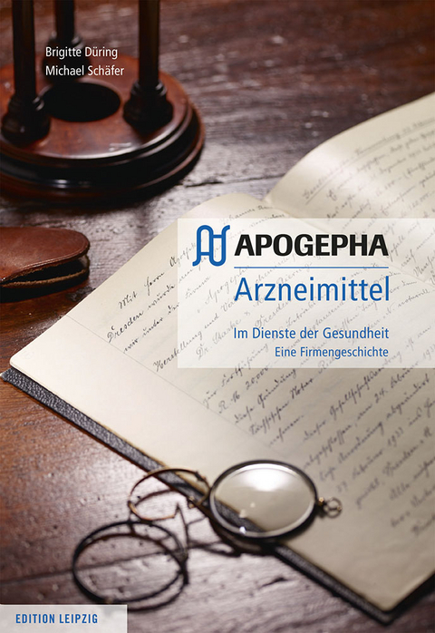 APOGEPHA Arzneimittel. Im Dienste der Gesundheit - Brigitte D&uuml;ring, Michael Sch&auml;fer