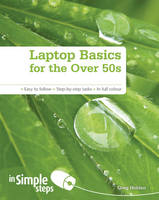 Laptop Basics for the Over 50s In Simple Steps - Greg Holden