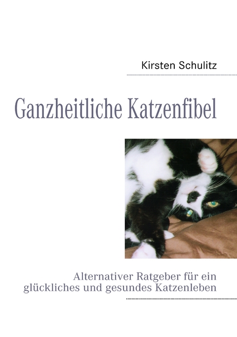 Ganzheitliche Katzenfibel - Kirsten Schulitz