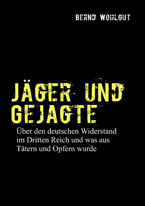 J&auml;ger und Gejagte - Bernd Wohlgut