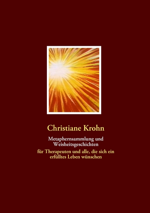 Metaphernsammlung und Weisheitsgeschichten - Christiane Krohn